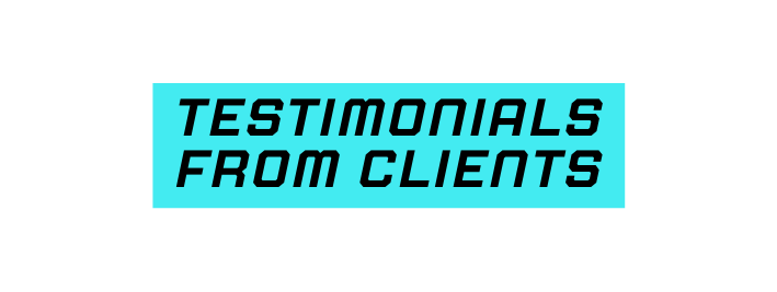 Testimonials from CLIENTS